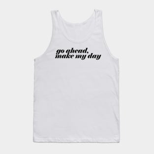 GO AHEAD MAKE MY DAY 2 Tank Top